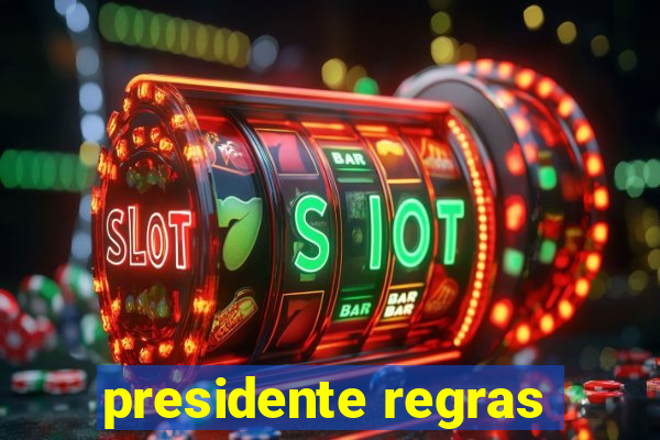 presidente regras